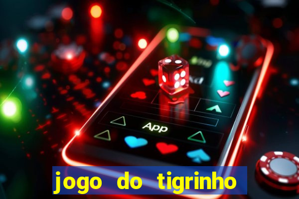 jogo do tigrinho bet vip